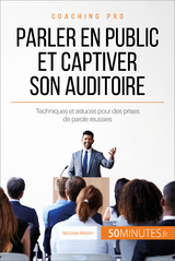 Parler en public et captiver son auditoire -  50Minutes,  Nicolas Martin