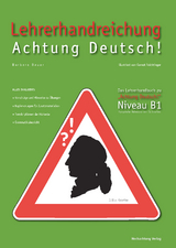 Lehrerhandreichung Achtung Deutsch B1 - Barbara Bauer