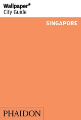 Wallpaper* City Guide Singapore 2014 - Editors of Wallpaper* City Guide