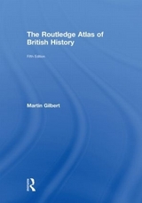 The Routledge Atlas of British History - Gilbert, Martin