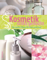 Kosmetik selbst gemacht - Petra Doleschalek