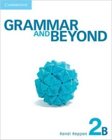 Grammar and Beyond Level 2 Student's Book B, Workbook B, and Writing Skills Interactive Pack - Reppen, Randi; Zwier, Lawrence J.; Holden, Harry; Cahill, Neta; Hodge, Hilary