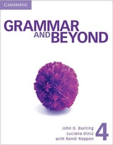 Grammar and Beyond Level 4 Student's Book, Online Workbook, and Writing Skills Interactive Pack - Bunting, John D.; Diniz, Luciana; Blass, Laurie; Denman, Barbara