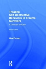 Treating Self-Destructive Behaviors in Trauma Survivors - Ferentz, Lisa