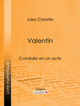 Valentin -  Ligaran, Jules Claretie