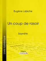 Un coup de rasoir - Eugène Labiche,  Ligaran