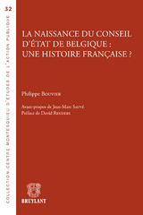 La naissance du Conseil d''État de Belgique : une histoire française ? -  Philippe Bouvier