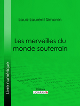 Les merveilles du monde souterrain -  Ligaran,  Louis-Laurent Simonin