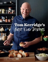 Tom Kerridge’s Best Ever Dishes - Tom Kerridge