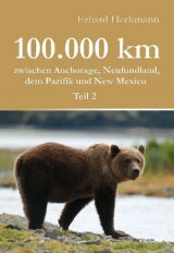 100.000 km zwischen Anchorage, Neufundland, dem Pazifik und New Mexico - Teil 2 - Erhard Heckmann