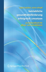 Betriebliche Gesundheitsförderung erfolgreich umsetzen -  Ingrid Spicker,  Anna Schopf