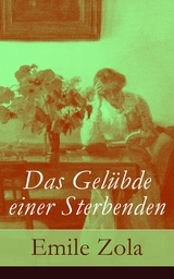 Das Gelübde einer Sterbenden - Emile Zola