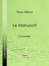 Le Manuscrit - Pierre Giffard,  Ligaran