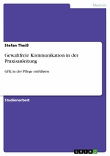 Gewaltfreie Kommunikation in der Praxisanleitung - Stefan Theiß