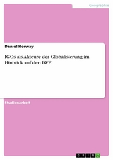 IGOs als Akteure der Globalisierung im Hinblick auf den IWF - Daniel Horway
