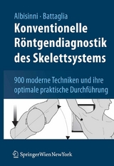 Konventionelle Röntgendiagnostik des Skelettsystems - Ugo Albisinni, Milva Battaglia