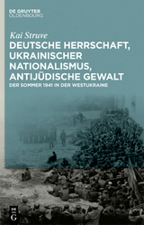 Deutsche Herrschaft, ukrainischer Nationalismus, antijüdische Gewalt - Kai Struve