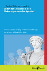 Bilder der Sklaverei in den Metamorphosen des Apuleius. Vertumnus. Berliner Beiträge zur Klassischen Philologie und zu ihren Nachbargebieten,  Band 7 -  Beatriz Avila Vasconcelos