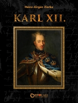 Karl XII. - Heinz-Jürgen Zierke