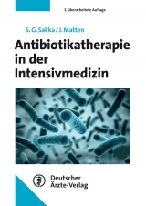 Antibiotikatherapie in der Intensivmedizin - Sakka, Samir; Matten, Jens