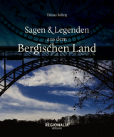 Sagen und Legenden aus dem Bergischen Land - Tilman Röhrig