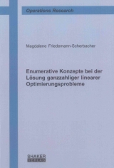 Enumerative Konzepte bei der Lösung ganzzahliger linearer Optimierungsprobleme - Magdalene Friedemann-Scherbacher