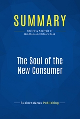 Summary: The Soul of the New Consumer -  BusinessNews Publishing