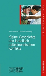 Kleine Geschichte des israelisch-palästinensischen Konflikts - Jörn Böhme, Christian Sterzing
