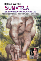 SUMATRA - Elefanten-Patrouille - Roland Wuttke