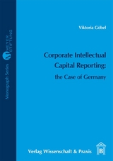 Corporate Intellectual Capital Reporting: the Case of Germany - Viktoria Göbel