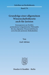 Grundzüge einer allgemeinen Wissenschaftstheorie auch für Juristen. - Axel Adrian