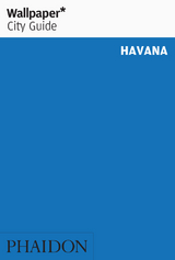 Wallpaper* City Guide Havana 2014 - Wallpaper*