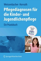 Pflegediagnosen für die Kinder- und Jugendlichenpflege -  Margret Weissenbacher,  Elisabeth Horvath