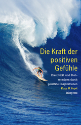 Die Kraft der positiven Gefühle - Klaus W Vopel