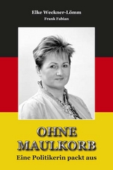 Ohne Maulkorb - Elke Weckner-Lömm, Frank Fabian