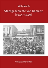 Stadtgeschichte von Kamenz [1945–1949] - Willy Muhle