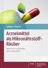 Arzneimittel als Mikronährstoff-Räuber - Uwe Gröber, Klaus Kisters