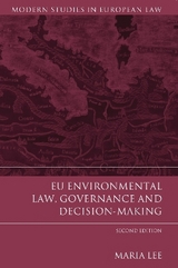 EU Environmental Law, Governance and Decision-Making - Lee, Professor Maria