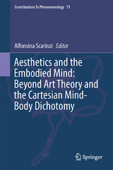Aesthetics and the Embodied Mind: Beyond Art Theory and the Cartesian Mind-Body Dichotomy - 