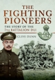 The Fighting Pioneers - The Story of the 7th Battalion DLI - Clive Dunn