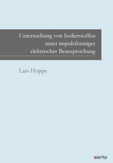 Untersuchung von Isolierstoffen unter impulsförmiger elektrischer Beanspruchung - Lars Hoppe