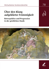 Über den Klang aufgeklärter Frömmigkeit. Retrospektive und Progression in der geistlichen Musik - 