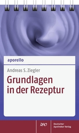 aporello Grundlagen in der Rezeptur - Andreas S. Ziegler