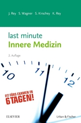 Last Minute Innere Medizin - Rey, Johannes; Wagner, Susanne; Kirschey, Sebastian; Rey, Katharina