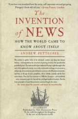 The Invention of News - Andrew Pettegree