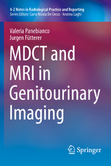 MDCT and MRI in Genitourinary Imaging - Valeria Panebianco, Jurgen J. Fütterer