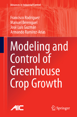 Modeling and Control of Greenhouse Crop Growth - Francisco Rodríguez, Manuel Berenguel, José Luis Guzmán, Armando Ramírez-Arias