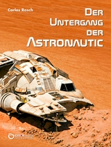 Der Untergang der Astronautic - Carlos Rasch