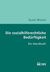 Die sozialhilferechtliche Bedürftigkeit - Guido Wizent