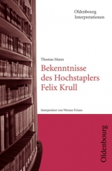 Oldenbourg Interpretationen / Bekenntnisse des Hochstaplers Felix Krull - Mann, Thomas; Frizen, Werner; Bogdal, Klaus-Michael; Kammler, Clemens